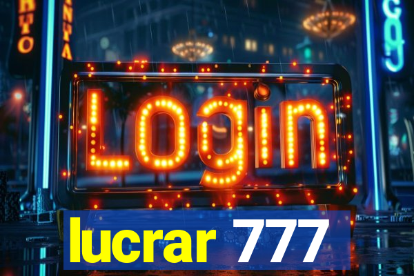 lucrar 777